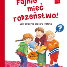 Fajnie mieć rodzeństwo jak docenić siostrę i brata