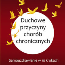 Duchowe przyczyny chorób chronicznych samouzdrawianie w 10 krokach