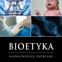 Bioetyka. Najważniejsze problemy wyd. 3