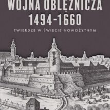 Wojna oblężnicza 1494-1660. Twierdze w świecie nowożytnym