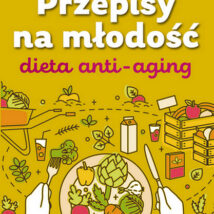 Przepisy na młodość Dieta anti-aging wyd. 2021