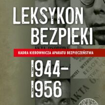 Kadra kierownicza aparatu bezpieczeństwa 1944–1956. Leksykon bezpieki. Tom 1