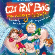 Czy Pan Bóg ma rudego kota? Przewodnik po wierze dla najmłodszych